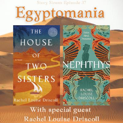 Egyptomania & THE HOUSE OF TWO SISTERS ft. Author Rachel Louise Driscoll