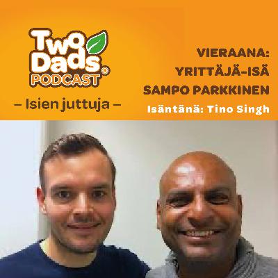 Yrittäjäisä Sampo Parkkinen: "Isi on koko ajan töissä" on hirveintä, mitä voi lapsensa suusta kuulla Yrittäjäisä Sampo Parkkinen: "Isi on koko ajan töissä" on hirveintä, mitä voi lapsensa suusta kuulla