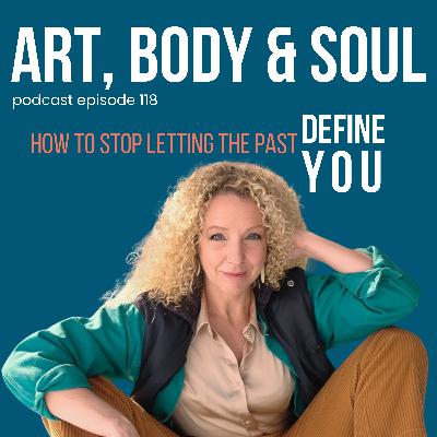 How to Stop Letting the Past Define You