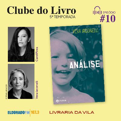 T05 # 10: 'Análise', com Carol Pires e Vera Iaconelli