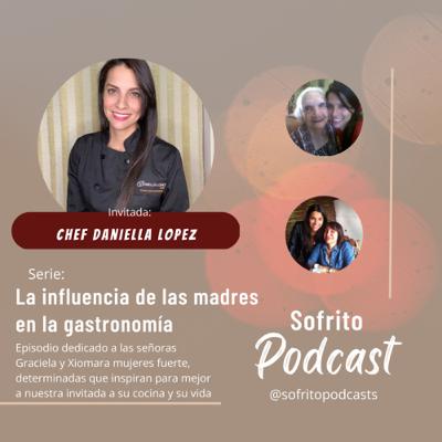 T2 E27 Influencia de las madres en la gastronomía ft Chef Daniella Lopez