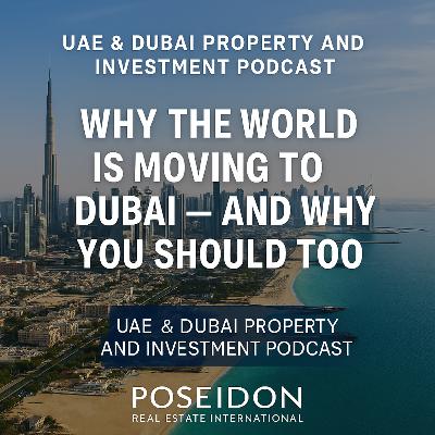 Why the World Is Moving to Dubai — And Why You Should Too