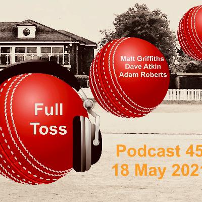 The Full Toss Podcast 45 - It rained! Matt Griffiths, Adam Roberts, Dave Atkin