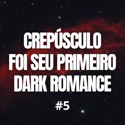 Crepúsculo foi seu primeiro Dark Romance Crepúsculo foi seu primeiro Dark Romance