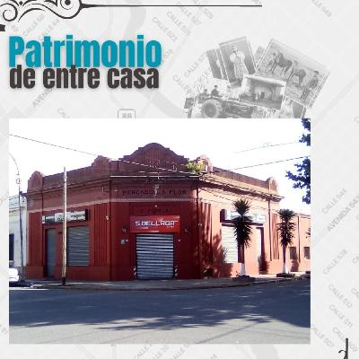 PATRIMONIO DE ENTRECASA Episodio 23 "Mercado La flor, de Eduardo Ferola"