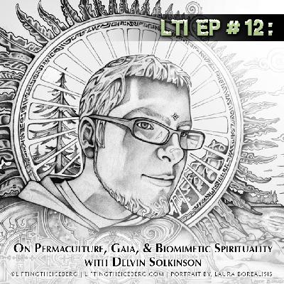 On Permaculture, Gaia and Biomimetic Spirituality with Delvin Solkinson On Permaculture, Gaia and Biomimetic Spirituality with Delvin Solkinson