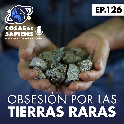 126:  LA OBSESIÓN POR LOS MINERALES ESTRATÉGICOS