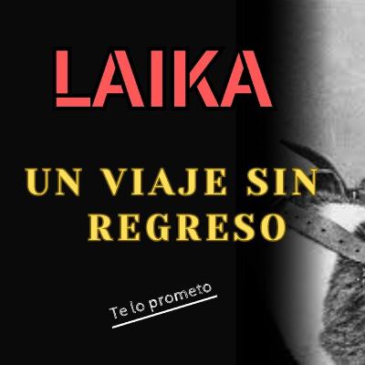 Laika, la perrita que fue enviada solitaria al espacio sideral Laika, la perrita que fue enviada solitaria al espacio sideral