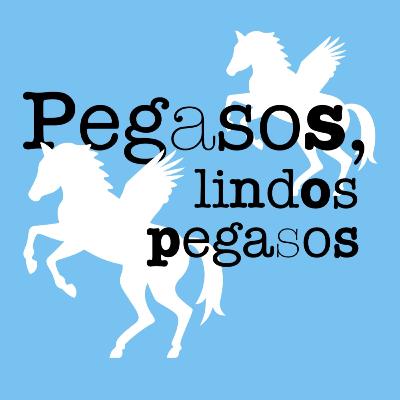 Pegasos, lindos pegasos Pegasos, lindos pegasos