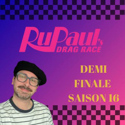 RuPaul Dragrace S16 Demi-Finale