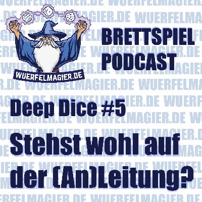 Deep Dice #5 - Stehst wohl auf der (An)Leitung?! (WM019)