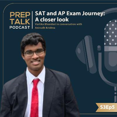 S3Ep5: SAT & AP Prep Journey with Anirudh Krishna Part-1| UCLA | PrepTalk Podcast #podcast #satprep