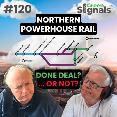 120. Northern Powerhouse Rail – Done deal? Or not? 120. Northern Powerhouse Rail – Done deal? Or not?