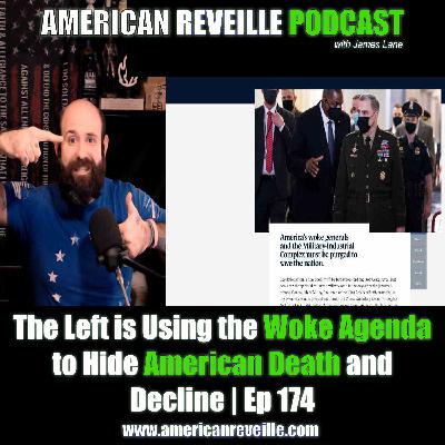 The Left is Using the Woke Agenda to Hide American Death and Decline | Ep 174