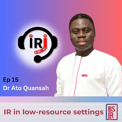 15: Dr Ato Quansah - IR in low-resource settings