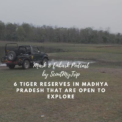 S2 Ep9: 6 Tiger Reserves in Madhya Pradesh That Are Open To Explore