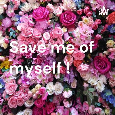 Save me of myself