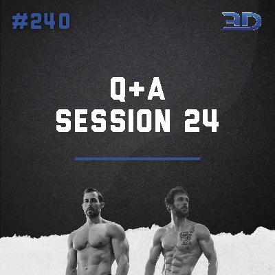 #240: Q&A Session 24