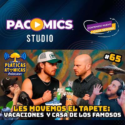 Les Movemos el Tapete: Vacaciones y Casa de los Famosos | Podcast Platicas Atómicas Ep 65 Les Movemos el Tapete: Vacaciones y Casa de los Famosos | Podcast Platicas Atómicas Ep 65