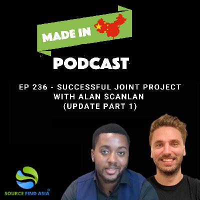 EP 236 - Successful Joint Project with Alan Scanlan (Update Part 1)