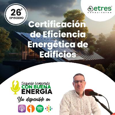 Certificación de Eficiencia Energética de Edificios Certificación de Eficiencia Energética de Edificios
