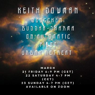 Programajánló - Dzogcsen: Buddha – dharma robotpilótán | Városi elvonulás Keith Dowman dzogcsentanítóval