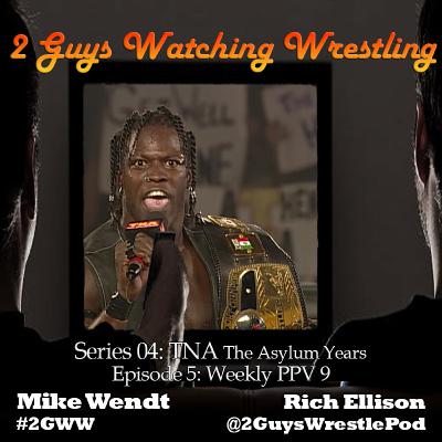 TNA The Asylum Years: Weekly PPV 9 (S04E05 - 2 Guys Watching Wrestling) TNA The Asylum Years: Weekly PPV 9 (S04E05 - 2 Guys Watching Wrestling)