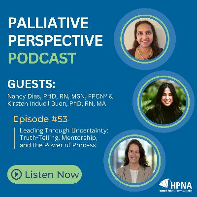 Ep. 53 - Leading Through Uncertainty: Truth-Telling, Mentorship, and the Power of Process