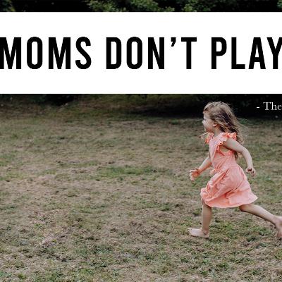 Don't Play with your Kids? Don't Play with your Kids?