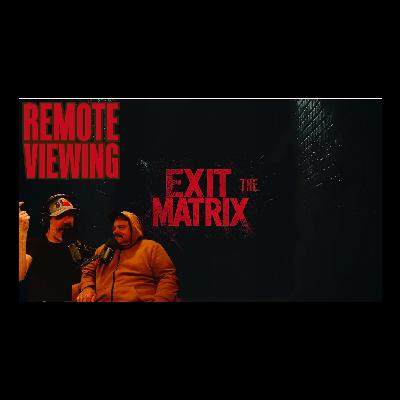 EXIT THE MATRIX | REMOTE VIEWING