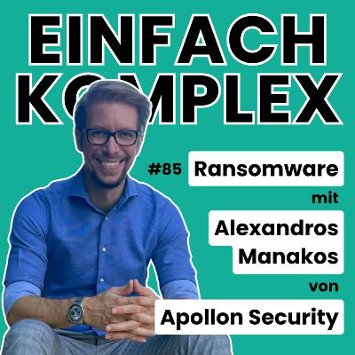 Ransomware mit Alexandros Manakos von Apollon Security #85 Ransomware mit Alexandros Manakos von Apollon Security #85