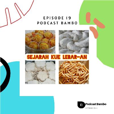 Episode 19 - Sejarah Kue Lebaran