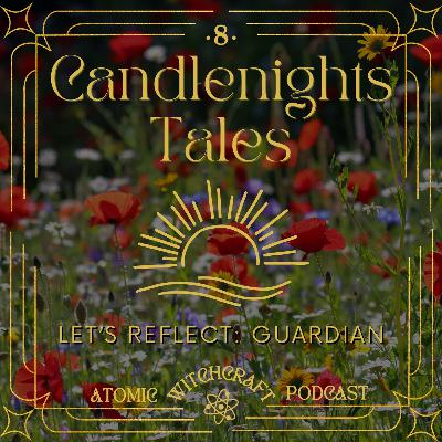 Ep. #165: Candlenights | Night 8 - Let's Reflect: Guardian