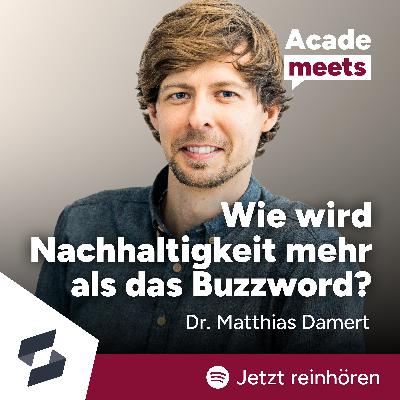 Dr. Matthias Damert – Wie wird Nachhaltigkeit mehr als das Buzzword?