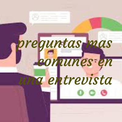 10 PREGUNTAS COMUNES EN UNA ENTREVISTA LABORAL
