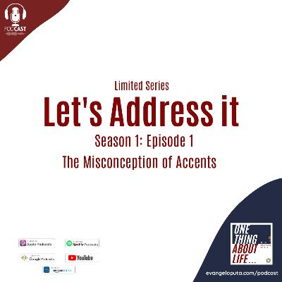 Let's address it: Ep 1 - The Misconception of Accents Let's address it: Ep 1 - The Misconception of Accents