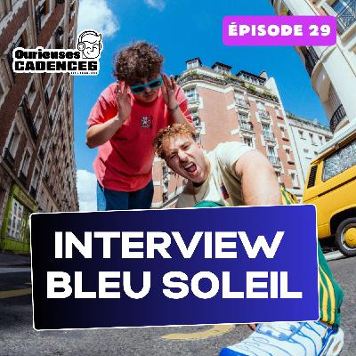 Bleu Soleil : "CâĂ©tait assez Ă©trange de voir notre morceau devenir mainstream" Bleu Soleil : "CâĂ©tait assez Ă©trange de voir notre morceau devenir mainstream"