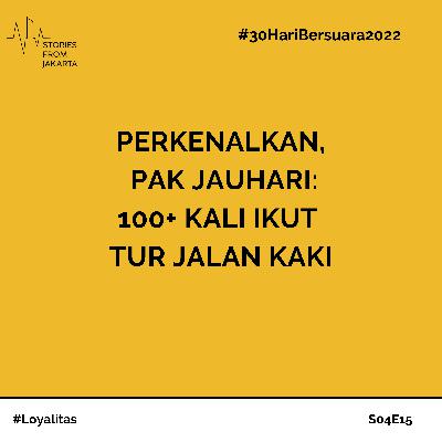 #30HariBersuara2022 Perkenalkan, Pak Jauhari: 100 Kali Ikut Tur Jalan Kaki