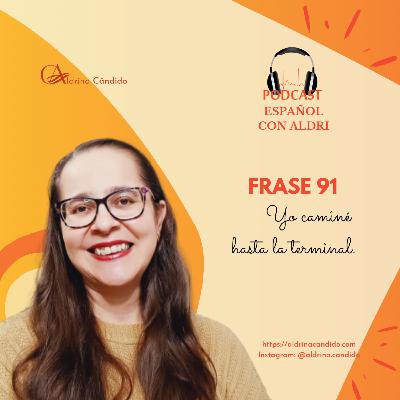 Podcast 93 – Yo caminé hasta la terminal.