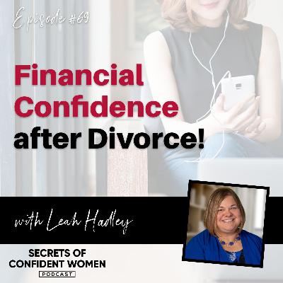 Financial Confidence after Divorce... with Leah Hadley.
