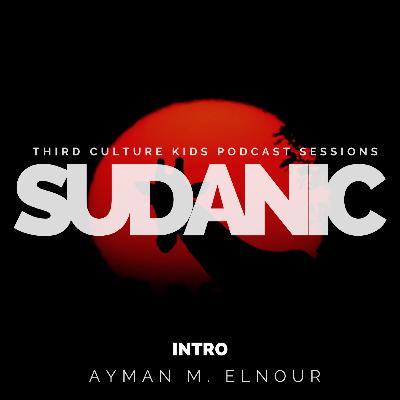 Intro - The Sudanic TCK Podcast Sessions