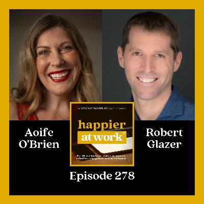 278: Changing the Way we Leave Jobs with Robert Glazer 278: Changing the Way we Leave Jobs with Robert Glazer