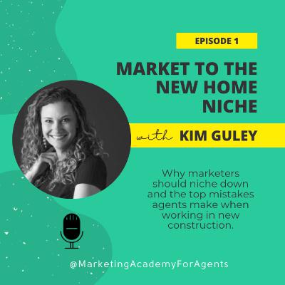 #01: How to market to the New Home Niche with Kim Guley from Builder Boost
