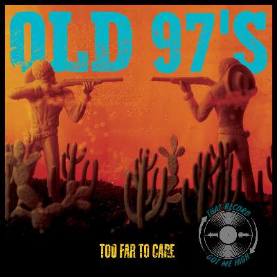 S8E417 - Old 97's 'Too Far To Care' with Tim Hinely