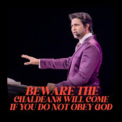 Beware the Chaldeans will come if you do not obey God Beware the Chaldeans will come if you do not obey God