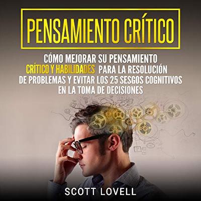 Pensamiento crítico [Critical Thinking] (Audiolibro) | Prueba Gratis