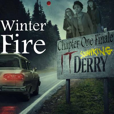 IT: Welcome To Derry |CHAPTER 1 FINALE| Winter Fire