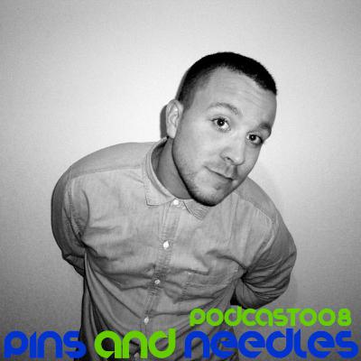 Pins and Needles Podcast 008 // Loquace
