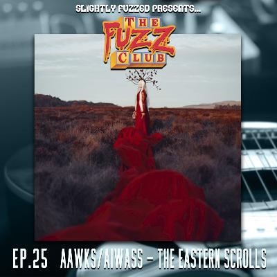 Fuzz Club - Ep. 25 - Aawks/Aiwass - The Eastern Scrolls