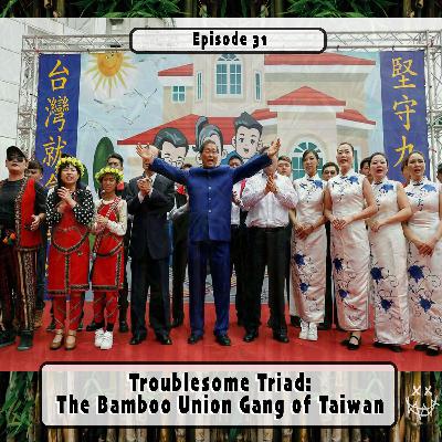 Troublesome Triad: The Bamboo Union Gang of Taiwan